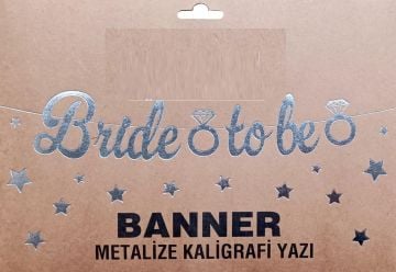 Bride To Be Gümüş Banner Uzar Yazı